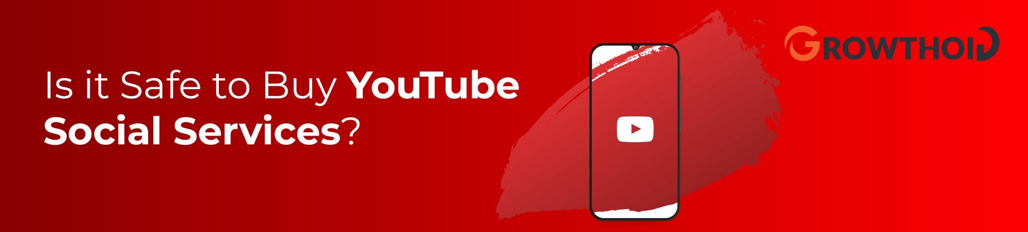 Is it Safe to Buy YouTube Social Services?