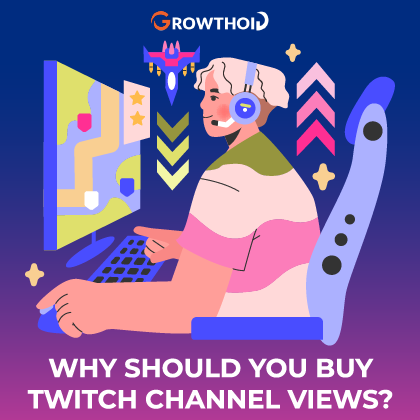 Why Should You Buy Twitch Channel Views