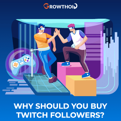 Why Should You Buy Twitch Followers