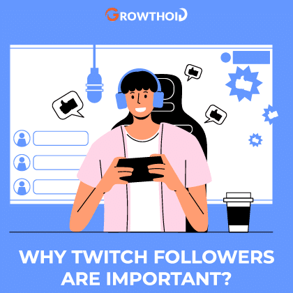 Why Twitch Followers Are Important