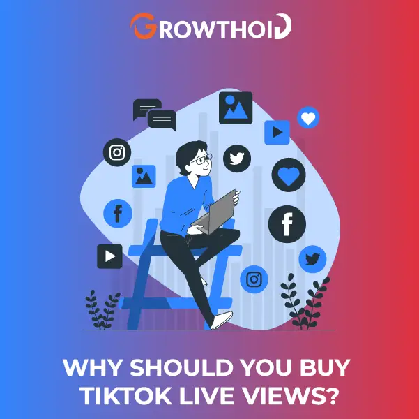 Why Should You Buy TIkTok Live Views
