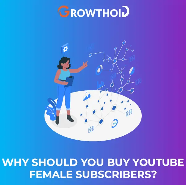 Why Should You Buy YouTube Female Subscribers