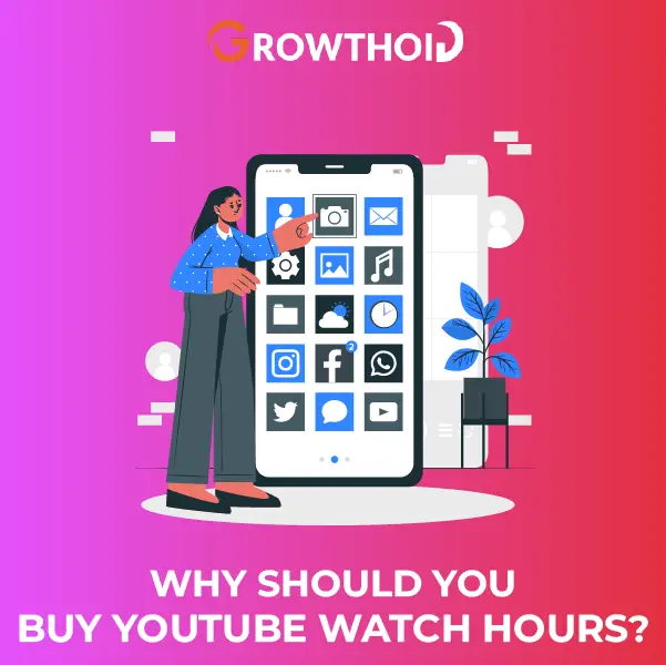 Why Should You Buy YouTube Watch Hours