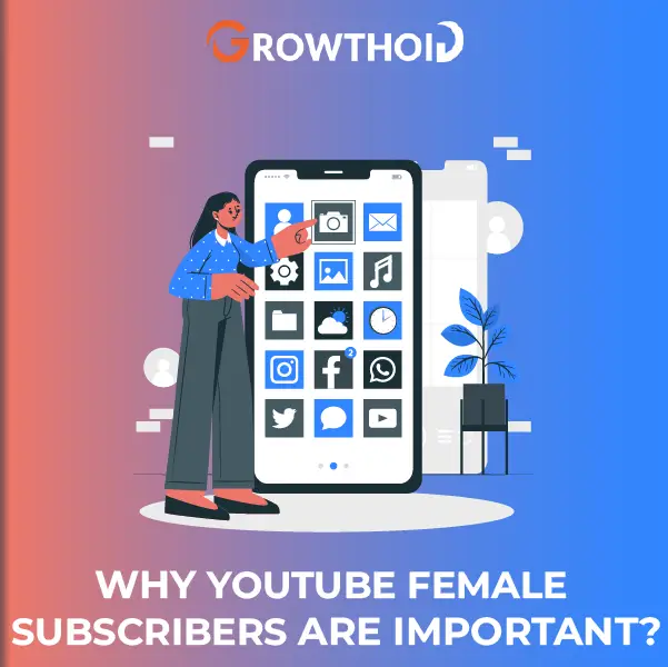 Why YouTube Female Subscribers Are Important
