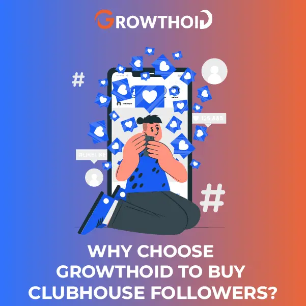 Why Choose Growthoid to Buy Clubhouse Followers