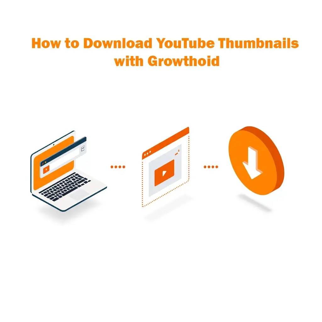 how-to-download-youtube-thumbnails-with-growthoid-illustration